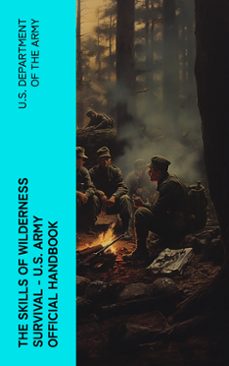 the skills of wilderness survival - u.s. army official handbook (ebook)-u.s. department of the army-4066339574922