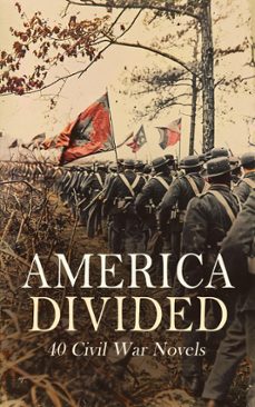 america divided: 40 civil war novels (ebook)-ambrose bierce-joseph alexander altsheler-mary johnston-4066339591622