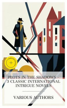 plots in the shadows - 3 classic international intrigue novels (ebook)-sir anthony hope hawkins-guy newell boothby-talbot mundy-4066339984622