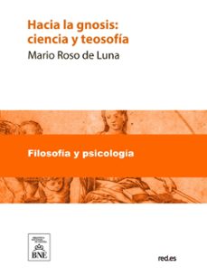 hacia la gnosis : ciencia y teosofia (ebook)-mario roso de luna-4099995482522