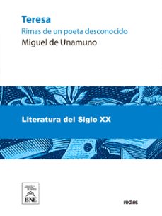 teresa : rimas de un poeta desconocido presentadas y presentado por miguel de unamuno (ebook)-miguel de unamuno-4099995485622