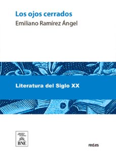 los ojos cerrados : novela (ebook)-emiliano ramírez ángel-4099995492422