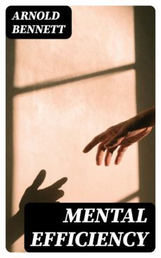 mental efficiency (ebook)-arnold bennett-8596547001522