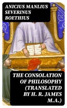 the consolation of philosophy (translated by h. r. james m.a.) (ebook)-anicius manlius severinus boethius-8596547002222