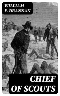 chief of scouts (ebook)-william f. drannan-8596547004622