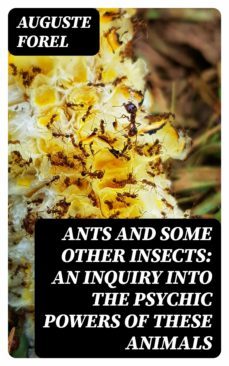 ants and some other insects: an inquiry into the psychic powers of these animals (ebook)-8596547018322