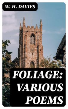 foliage: various poems (ebook)-william henry davies-8596547312222
