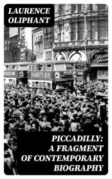 piccadilly: a fragment of contemporary biography (ebook)-laurence oliphant-8596547318422
