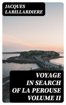 voyage in search of la perouse volume ii (ebook)-jacques labillardiere-8596547319122