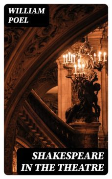 shakespeare in the theatre (ebook)-william poel-8596547349822