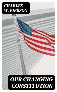 our changing constitution (ebook)-charles w. pierson-8596547351122