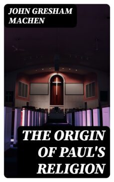 the origin of paul's religion (ebook)-john gresham machen-8596547388722