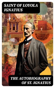 the autobiography of st. ignatius (ebook)-of loyola, saint ignatius-8596547715122