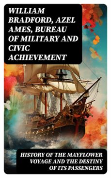 history of the mayflower voyage and the destiny of its passengers (ebook)-william bradford-azel ames-8596547752622