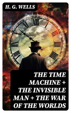 the time machine + the invisible man + the war of the worlds (ebook)-h. g. wells-8596547771722