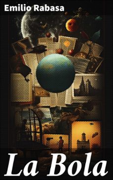la bola (ebook)-emilio rabasa-8596547822622