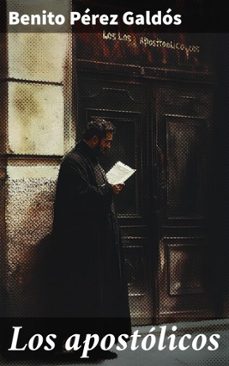 los apostolicos (ebook)-benito perez galdos-8596547859222