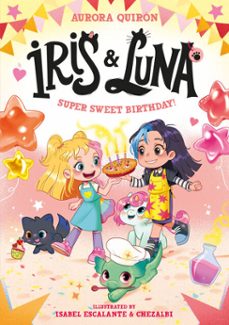 iris and luna: a super sweet birthday! (ebook)-aurora quiron-9780008800222
