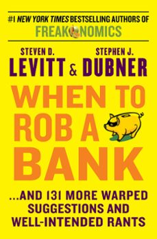 when to rob a bank (ebook)-steven d. levitt-stephen j. dubner-9780062218322