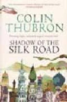 shadow of silk road-colin thubron-9780099437222