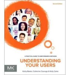 (i.b.d) understanding your users (2nd ed.)-kathy baxter-catherine courage-kelly caine-9780128002322
