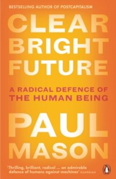 clear bright future-paul mason-9780141986722