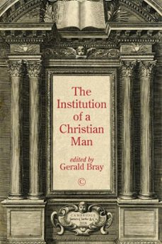 institution of a christian man (ebook)-gerald bray-9780227906422