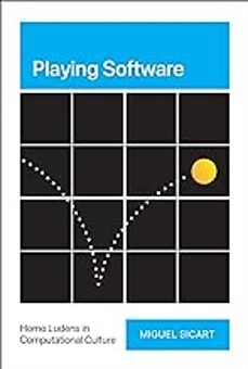 playing software: homo ludens in computational culture-miguel angel sicart-9780262047722