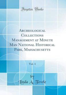 archeological collections management at minute man national historical park, massachusetts, vol. 1 (classic reprint)-9780266921622