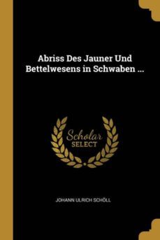 abriss des jauner und bettelwesens in schwaben ...-9780274063222