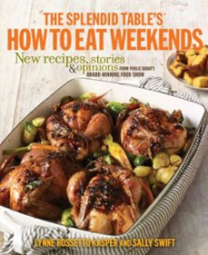 the splendid table's how to eat weekends (ebook)-lynne rossetto kasper-sally swift-9780307953322