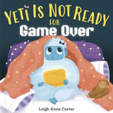 yeti is not ready for game over-leigh anne carter-9780593808122