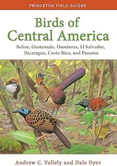 birds of central america: belize, guatemala, honduras, el salvador, nicaragua, costa rica, and panama (princeton field-andrew vallely-9780691138022