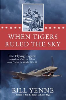 when tigers ruled the sky (ebook)-bill yenne-9780698155022