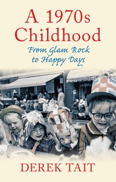 a 1970s childhood (ebook)-derek tait-9780752466422