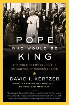 the pope who would be king (ebook)-david i. kertzer-9780812989922