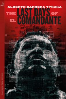 the last days of el comandante (ebook)-alberto barrera tyszka-9780857056122