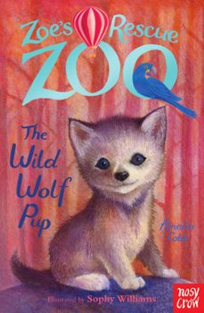 zoe's rescue zoo: the wild wolf pup (ebook)-amelia cobb-9780857637222