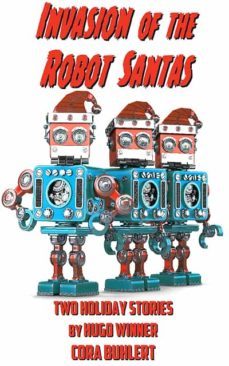 invasion of the robot santas (ebook)-cora buhlert-9781005537722