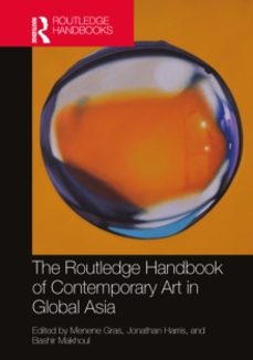 the routledge handbook of contemporary art in global asia-bashir makhoul-9781032258522
