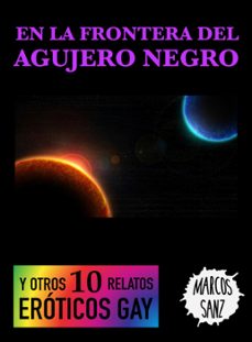 en la frontera del agujero negro. y otros 10 relatos eroticos gay (ebook)-marcos sanz-9781311636522