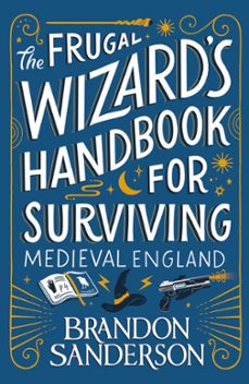 the frugal wizard¿s handbook for surviving medieval england-brandon sanderson-9781399613422