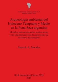 arqueologa ambiental del holoceno temprano y medio en la puna seca argentina-9781407308722