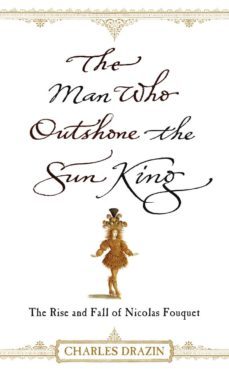 the man who outshone the sun king (ebook)-charles drazin-9781446494622