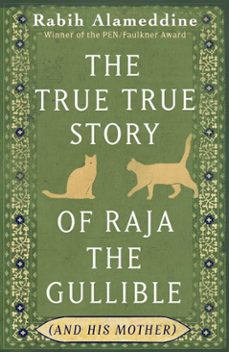 the true true story of raja the gullible (and his mother)(nationa l book award 2025 fiction)-rabih alameddine-9781472160522