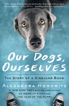 our dogs, ourselves (ebook)-alexandra horowitz-9781501175022