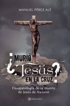 ¿murio jesus en la cruz? (ebook)-manuel perez ale-9781524303822