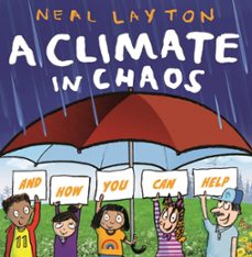 a climate in chaos: and how you can help (ebook)-neal layton-9781526362322
