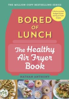 bored of lunch: the healthy air fryer book-nathan anthony-9781529903522