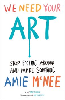 we need your art (ebook)-amie mcnee-9781529937022